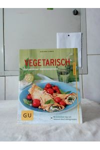 Vegetarisch : grenzenloser Gemüsegenuss.   - Autorin: Marianne Zunner. Fotos: Wolfgang Schardt / Küchenratgeber.