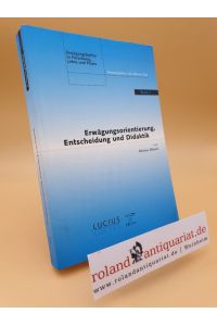 Erwägungsorientierung, Entscheidung und Didaktik / von Bettina Blanck / Erwägungskultur in Forschung, Lehre und Praxis ; Bd. 2
