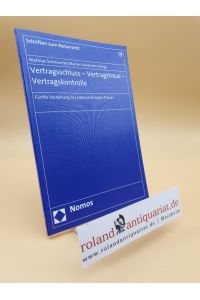 Vertragsschluss - Vertragstreue - Vertragskontrolle : fünfte Verleihung des Helmut-Schippel-Preises / Mathias Schmoeckel/Rainer Kanzleiter (Hrsg. ) / Schriften zum Notarrecht ; Bd. 19