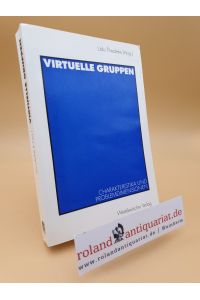 Virtuelle Gruppen : Charakteristika und Problemdimensionen / Udo Thiedeke (Hrsg. )