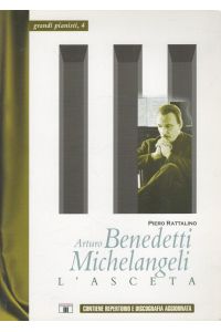 Arturo Benedetti Michelangeli - L'asceta (Italiano)  - Grandi pianisti 4
