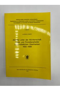 Arbeiter unter der NS-Herrschaft : Textil- und Porzellanarbeiter im nordöstlichen Oberfranken , 1933 - 1939.   - Miscellanea Bavarica Monacensia ,