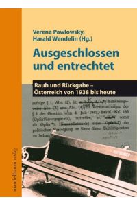 Raub und Rückgabe - Österreich von 1938 bis heute. Bd. 4. Ausgeschlossen und entrechtet