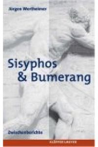 Sisyphos & [und] Bumerang : Zwischenberichte.