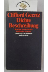 Dichte Beschreibung : Beiträge zum Verstehen kultureller Systeme.   - Übersetzung von Brigitte Luchesi und Rolf Bindemann, Suhrkamp-Taschenbuch Wissenschaft ; 696.