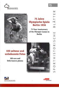 75 Jahre Olympische Spiele Berlin 1936 - 100 seltene Fotos und unbekannte Fotos. Sporthistorische Blätter 15 (Deutsch/Englisch)