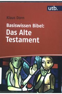 Basiswissen Bibel : Das Alte Testament.