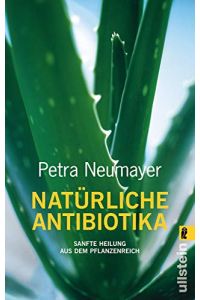 Natürliche Antibiotika : sanfte Heilung aus dem Pflanzenreich.   - Ullstein ; 36600