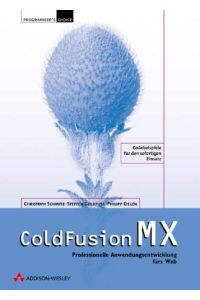 ColdFusion MX . Professionelle Anwendungsentwicklung fürs Web (Programmer's Choice)