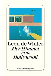 Der Himmel von Hollywood : Roman.   - Leon de Winter. Aus dem Niederländ. von Hanni Ehlers / Diogenes-Taschenbuch ; 23143