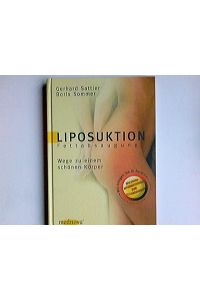 Liposuktion : Fettabsaugung ; Wege zu einem schönen Körper.   - Gerhard Sattler ; Boris Sommer. [Hrsg.: Thomas Schnittspahn] / Mednova