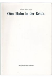 Otto Hahn in der Kritik. Eine Auswahl deutschsprachiger Rezensionen und persönlicher Stellungnahmen zu den Büchern von und über Otto Hahn seit 1948