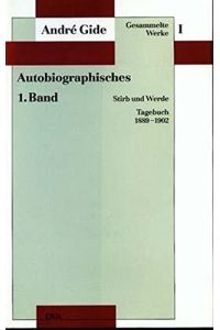 Gesammelte Werke I. Autobiographisches, 1. Band. Stirb und Werde / Tagebuch 1889-1902. Herausgeber des Bandes Raimund Theis.