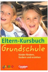 Eltern-Kursbuch: Grundschule. Kinder fördern, fordern und erziehen