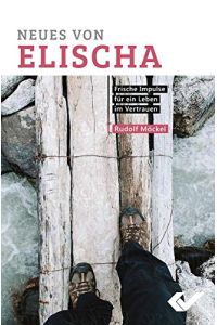 Neues von Elischa : frische Impulse für ein Leben im Vertrauen.