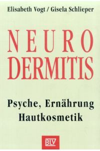 Neurodermitis : Psyche, Ernährung, Hautkosmetik.   - Elisabeth Vogt ; Gisela Schlieper