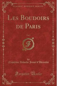 Les Boudoirs de Paris, Vol. 1 (Classic Reprint)