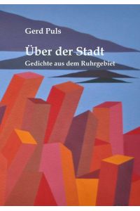 Über der Stadt  - Gedichte aus dem Ruhrgebiet