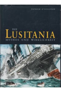 Die Lusitania : Mythos und Wirklichkeit.