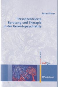 Personzentrierte Beratung und Therapie in der Gerontopsychiatrie.   - Mit einem Geleitwort von Marlis Pörtner / Personzentrierte Beratung & Therapie ; Bd. 7.