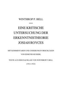 Eine kritische Untersuchung der Erkenntnistheorie Josiah Royces: Mit Kommentaren und Änderungsvorschlägen von Edmund Husserl. Texte aus dem Nachlass . . . Edmund Husserl - Dokumente, 5, Band 5)