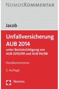 Unfallversicherung AUB 2014: unter Berücksichtigung von AUB 2010/99 und AUB 94/88
