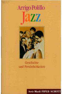 Jazz : Geschichte und Persönlichkeiten.   - Arrigio Polillo. [Aus dem Ital. übertr. und bearb. von Egino Biagioni] / Piper ; Bd. 8209 : Musik