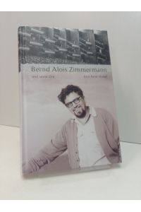 Bernd Alois Zimmermann und seine Zeit (Große Komponisten und ihre Zeit).