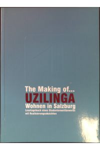 The making of. . . Uzilinga : Wohnen in Salzburg ; Lesetagebuch eines Studentenwettbewerbs mit Realisierungsabsichten.