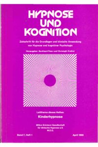 Hypnose und Kognition. Leitthema : Kinderhypnose.   - Zeitschrift für die Grundlagen und klinische Anwendung von Hypnose und kognitiver Psychologie ; Bd. 7, H.1
