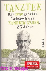 Tanztee : das neue geheime Tagebuch des Hendrik Groen, 85 Jahre.