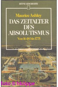 Das Zeitalter des Absolutismus : von 1648 bis 1775  - Heyne-Geschichte ; 17