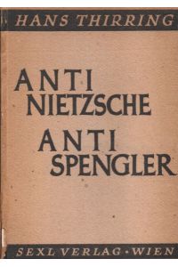 Anti-Nietzsche Anti-Spengler : Gesammelte Aufsätze und Reden zur demokratischen Erziehung