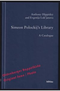 Simeon Polockij's Library: A Catalogue = Bausteine zur Slavischen Philologie und Kulturgeschichte. Reihe B: Editionen. N. F. Band 22 - Hippisley, Anthony/ Lukjanova, Evgenija