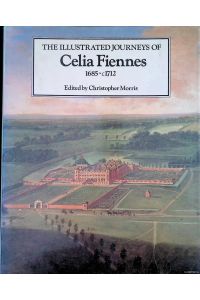 Illustrated Journeys of Celia Fiennes, 1685-1712