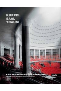 Kuppelsaaltraum  - Eine Philharmonie für Hannover