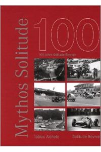 Mythos Solitude. 100 Jahre Solitude-Rennen mit Rennfahrer-Portraits auch von Bernd J. Schüppel.