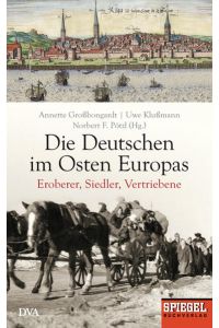 Die Deutschen im Osten Europas  - Eroberer, Siedler, Vertriebene