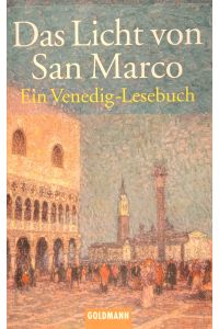 Das Licht von San Marco : ein Venedig-Lesebuch.   - Franz Loquai (Hrsg.) / Goldmann ; 7740