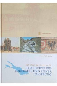 Schriften des Vereins für Geschichte des Bodensees und seiner Umgebung - 132. Heft 2014.