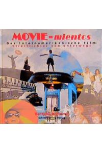 Movie-mientos  - Der lateinamerikanische Film: Streiflichter von unterwegs