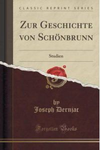 Zur Geschichte Von Schönbrunn: Studien (Classic Reprint)