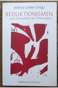 Reduktionismen - und Antworten der Philosophie ; Studien zum System der Philosophie ; Bd. 9