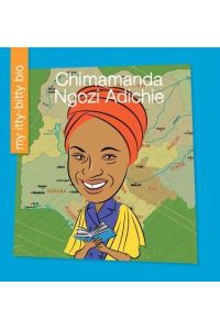 Chimamanda Ngozi Adichie (My Itty-Bitty Bio)