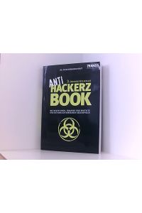 Anti Hackerz Book. Die neuen Viren, Trojaner und Rootkits und die wirklich wirksamen Gegenspieler