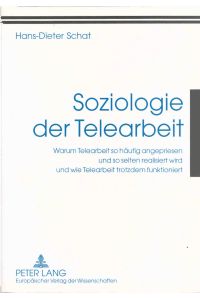 Soziologie der Telearbeit : warum Telearbeit so häufig angepriesen und so selten realisiert wird und wie Telearbeit trotzdem funktioniert.