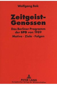 Zeitgeist-Genossen  - Das Berliner Programm der SPD von 1989- Motive - Ziele - Folgen