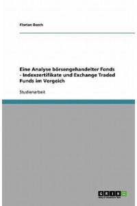 Eine Analyse börsengehandelter Fonds. Indexzertifikate und Exchange Traded Funds im Vergeich
