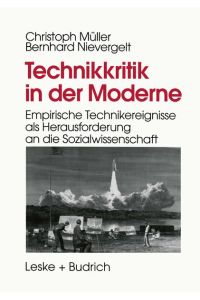 Technikkritik in der Moderne  - Empirische Technikereignisse als Herausforderung an die Sozialwissenschaft