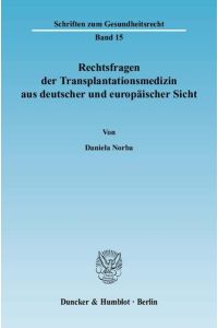 Rechtsfragen der Transplantationsmedizin aus deutscher und europäischer Sicht.